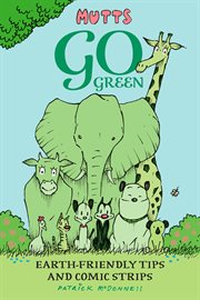 Mutts go green : earth-friendly tips and comic strips cover image cdn