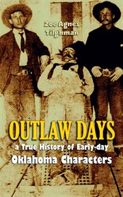 Outlaw Days : A True History of Early-day Oklahoma Characters cover image cdn