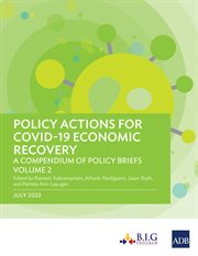 Policy Actions for COVID : 19 Economic Recovery, Volume 2. A Compendium of Policy Briefs cover image cdn