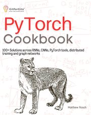 PyTorch Cookbook : 100+ Solutions across RNNs, CNNs, python tools, distributed training and graph networks cover image cdn