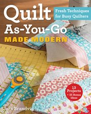 Quilt as-you-go made modern : fresh techniques for busy quilters cover image cdn