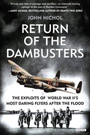 Return of the dambusters : the exploits of World War II's most daring flyers after the flood cover image cdn