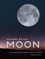 Seasons of the Moon : Folk Names and Lore of the Full Moon cover image cdn