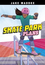 Skate Park Plans : Jake Maddox Sports Stories cover image cdn