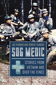 SOG medic : stories from Vietnam and over the fence cover image cdn