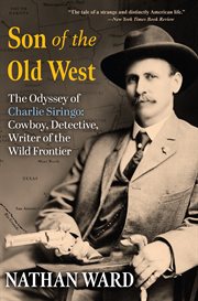 Son of the Old West : The Odyssey of Charlie Siringo: Cowboy, Detective, Writer of the Wild Frontier cover image cdn