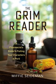 The Grim Reader : A Pharmacist's Guide to Putting Your Characters in Peril cover image cdn