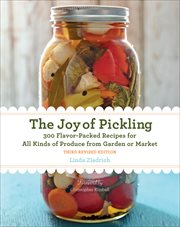 The Joy of Pickling : 300 Flavor-Packed Recipes for All Kinds of Produce from Garden or Market cover image cdn