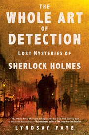 The whole art of detection : lost mysteries of Sherlock Holmes cover image cdn