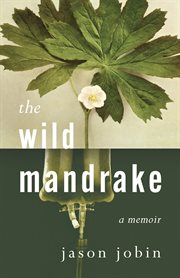 The Wild Mandrake : A Memoir cover image cdn
