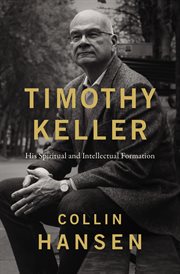 Timothy Keller : His Spiritual and Intellectual Formation cover image cdn