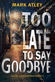 Too Late to Say Goodbye cover image cdn