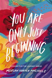 You Are Only Just Beginning : Lessons for the Journey Ahead cover image cdn