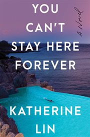 You Can't Stay Here Forever : A Novel cover image cdn