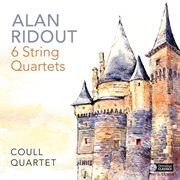 Alan Ridout : 6 String Quartets cover image cdn