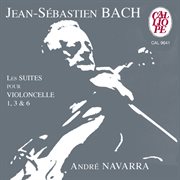 Bach : Les Suites Pour Violoncelle 1, 3 & 6 cover image cdn