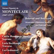 Beloved & Betrayed : Montéclair's Miniature Dramas For Flute & Voice cover image cdn