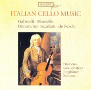 Cello Music : Gabrielli, D. / Bononcini, G. / Scarlatti, A. / Fesch, W. cover image cdn
