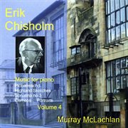 Chisholm, E. : Music For Piano, Vol. 4 cover image cdn