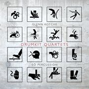 Glenn Kotche : Drumkit Quartets cover image cdn