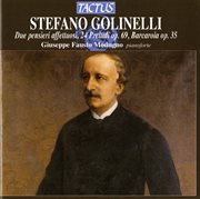 Golinelli : Due Pensieri Affettuoso. 24 Prelude, Op. 69. Barcarola, Op. 35 cover image cdn