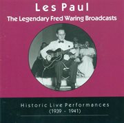 Les Paul Trio : Legendary Fred Waring Broadcasts (the) (historic Live Performances, 1939-1941) cover image cdn