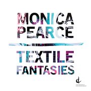 Monica Pearce : Textile Fantasies cover image cdn
