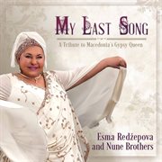My Last Song : A Tribute To Macedonia's Gypsy Queen cover image cdn