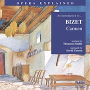 Opera Explained : Bizet. Carmen (smillie) cover image cdn