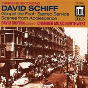 Schiff, D. : Sacred Service Suite / Divertimento From Gimpel The Fool / Scenes From Adolescence cover image cdn