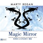 Selected Works For Japanese Instruments, Vol. 2 : Magic Mirror cover image cdn