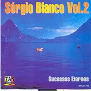 Sérgio Bianco, Vol. 2 : Sucessos Eternos cover image cdn