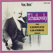 Tchaikovsky : The Complete Chamber Music cover image cdn