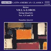 Villa : Lobos. String Quartets Nos. 4, 6 And 14 cover image cdn
