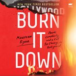 Burn It Down : Power, Complicity, and a Call for Change in Hollywood cover image cdn