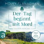Der Tag beginnt mit Mord : Ein Krimi in Irland. Fiona O'Connor ermittelt cover image cdn