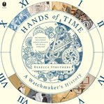 Hands of Time : A Human History in Seven Watches cover image cdn
