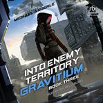 Into Enemy Territory : Gravitium cover image cdn