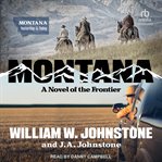 Montana : A Novel of the Frontier. Montana cover image cdn