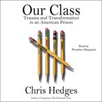 Our Class : Trauma and Transformation in an American Prison cover image cdn