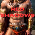 Robert Howard : Red Shadows cover image cdn
