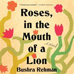 Roses, in the Mouth of a Lion : A Novel cover image cdn