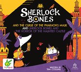Sherlock Bones & the Curse of the Pharaoh's Mask And : Sherlock Bones & the Horror of the Haunted Castle. Sherlock Bones cover image cdn