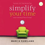 Simplify Your Time : Stop Running and   Start Living! cover image cdn