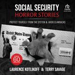 Social Security Horror Stories : Protect Yourself From the System & Avoid Clawbacks cover image cdn