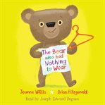 The Bear Who Had Nothing to Wear cover image cdn