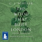 THE WOOD THAT BUILT LONDON cover image cdn