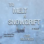 To Melt a Snowdrift cover image cdn