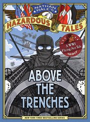 Nathan Hale's Hazardous Tales. Above the Trenches. Nathan Hale's Hazardous Tales cover image cdn