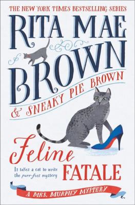 Feline Fatale A Mrs. Murphy Mystery cover image